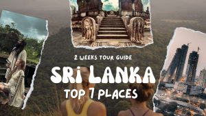 Read more about the article 7 Places to Visit In Sri Lanka 2024 : 2 Weeks Tour Guide