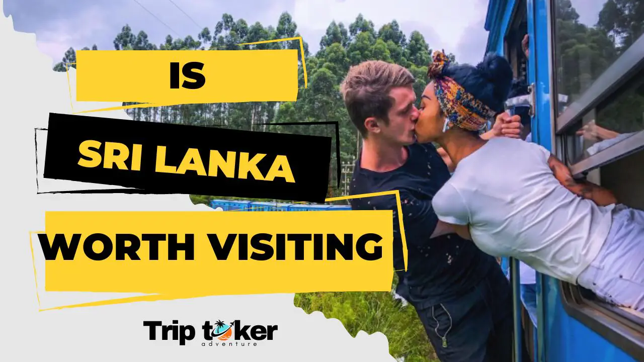 You are currently viewing 7 Reasons Why Sri Lanka is Worth Visiting